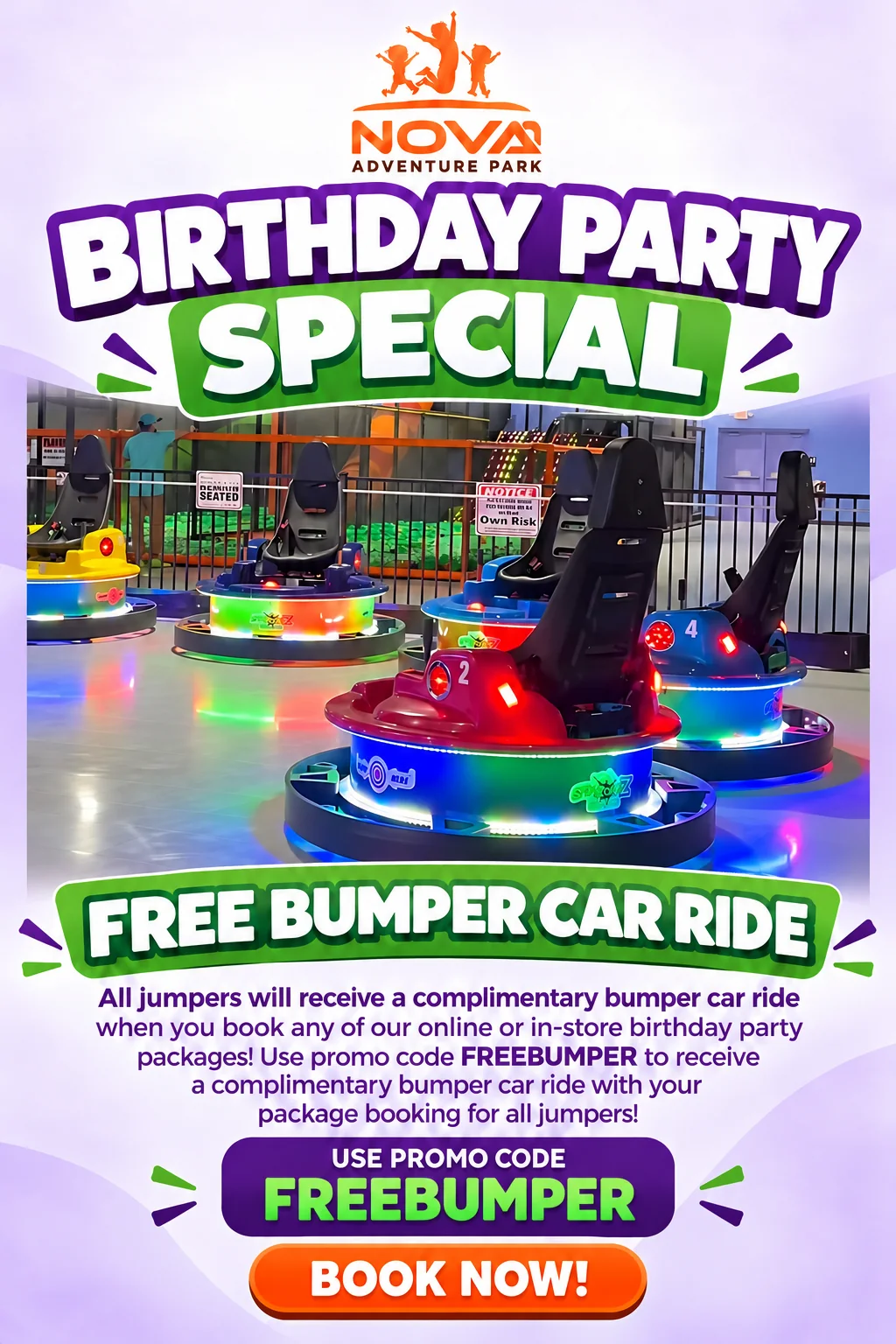 Birthday Party Special at Nova Adventure Park Reading: free bumper car ride. All jumpers receive a complimentary bumper car ride when you book any online or in-store birthday party package. Use promo code FREEBUMPER. Book now.